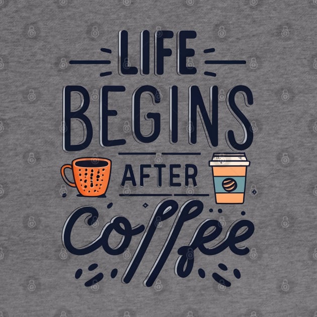 Life Begins After Coffee by NomiCrafts